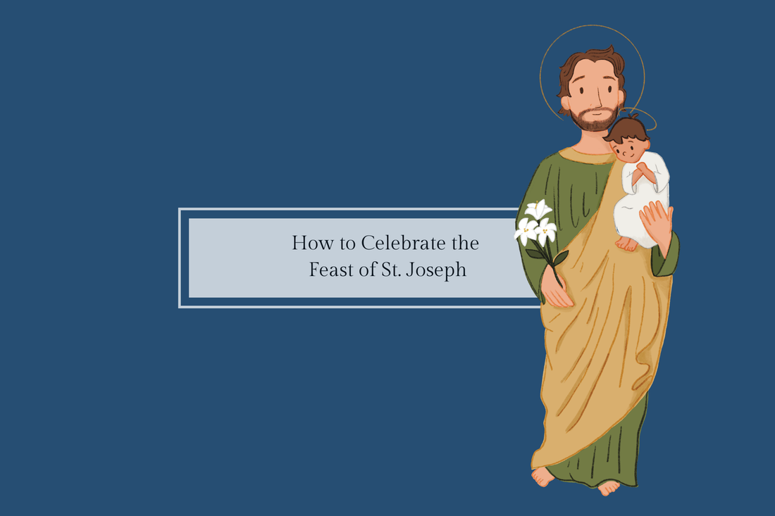 How to Celebrate the Solemnity of St. Joseph (March 19 & Month of March Dedication)