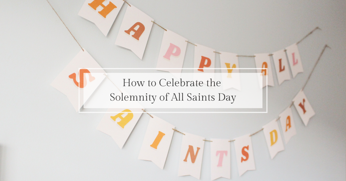 How to Celebrate All Saints Day (November 1)