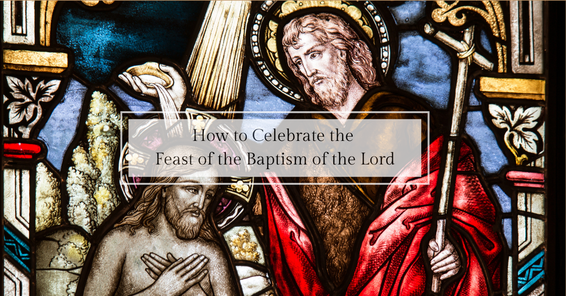 How to Celebrate the Baptism of the Lord (Sunday after Epiphany)