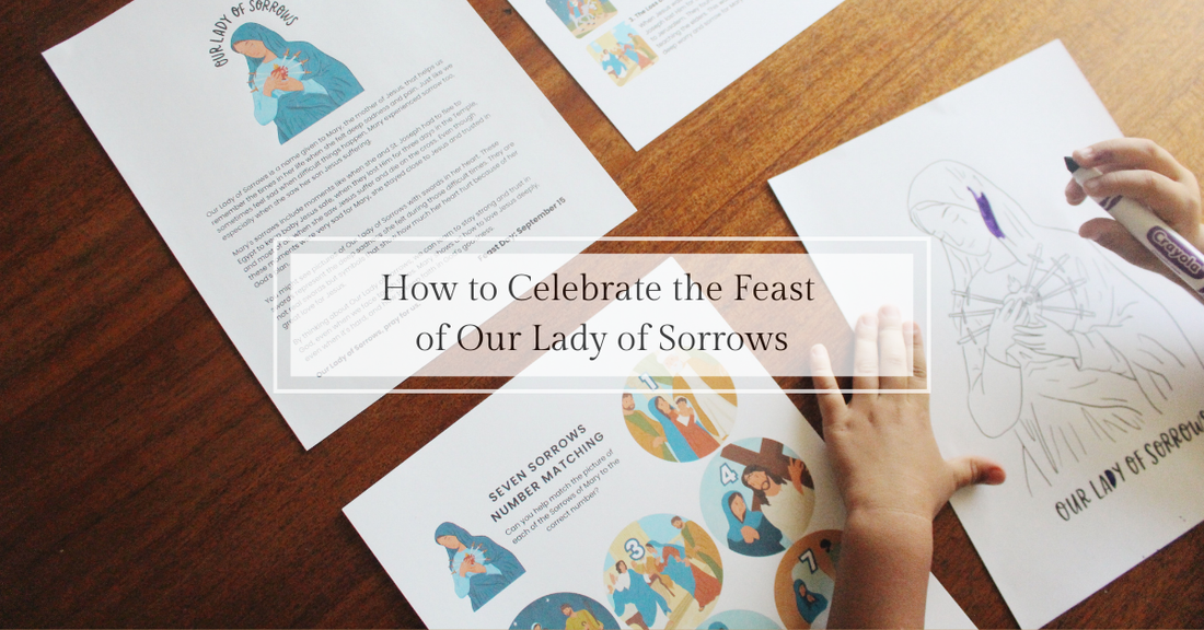 How to Celebrate the Feast of Our Lady of Sorrows (Sept. 15) and the Month of September