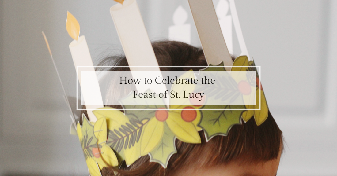 How to Celebrate St. Lucy's Feast Day (December 13)