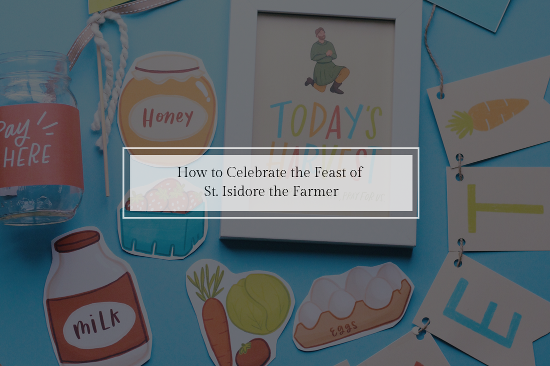 How to Celebrate the Feast of St. Isidore the Farmer (May 15)