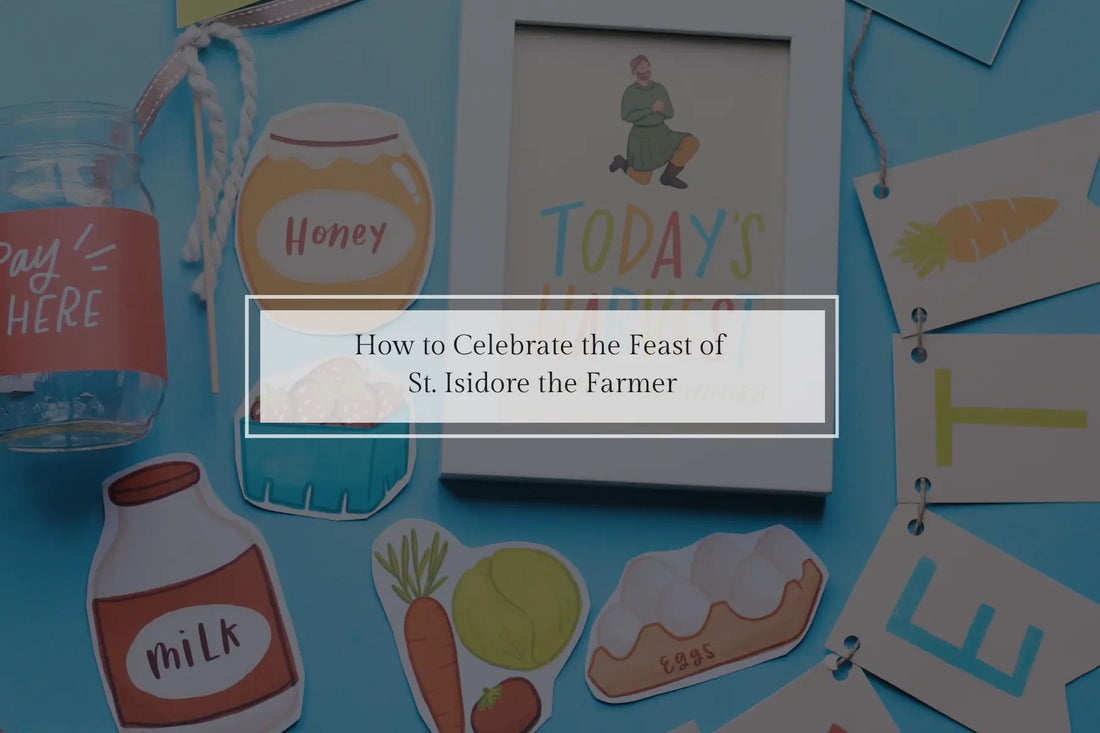 How to Celebrate the Feast of St. Isidore the Farmer (May 15) - Catholic Printable Club