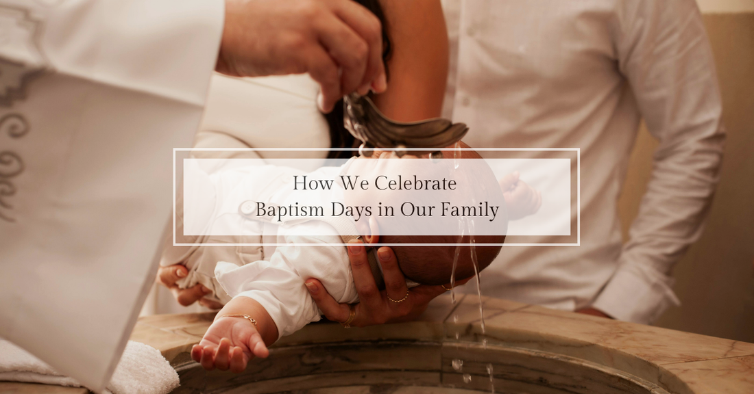 How We Celebrate Baptism Days in Our Family