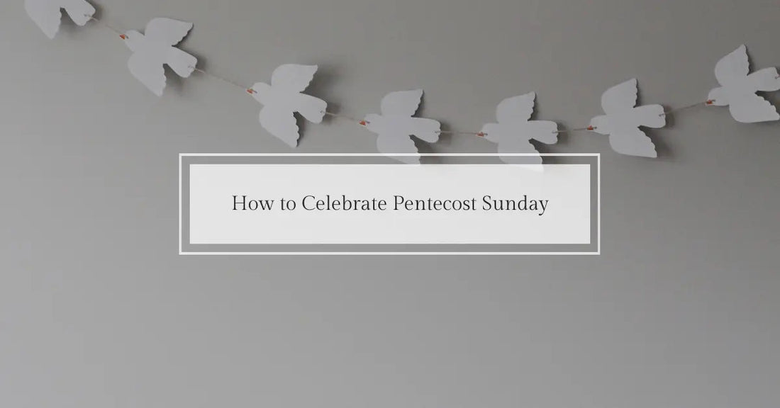 How to Celebrate Pentecost Sunday - Catholic Printable Club