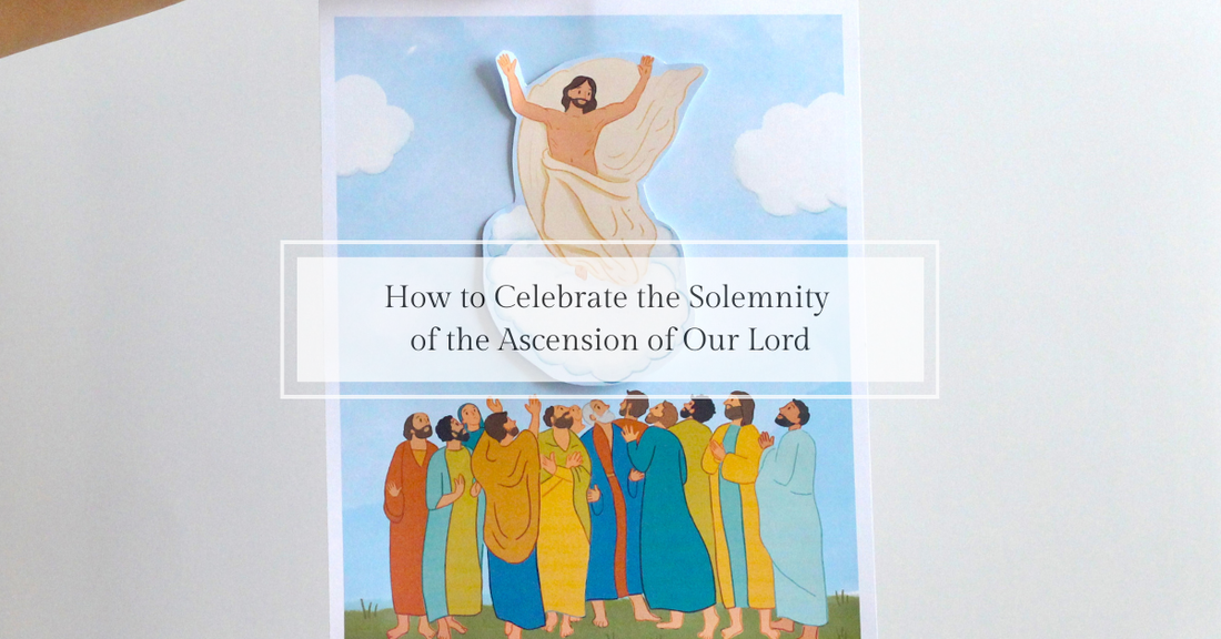 How to Celebrate the Solemnity of the Ascension of the Lord - Catholic Printable Club