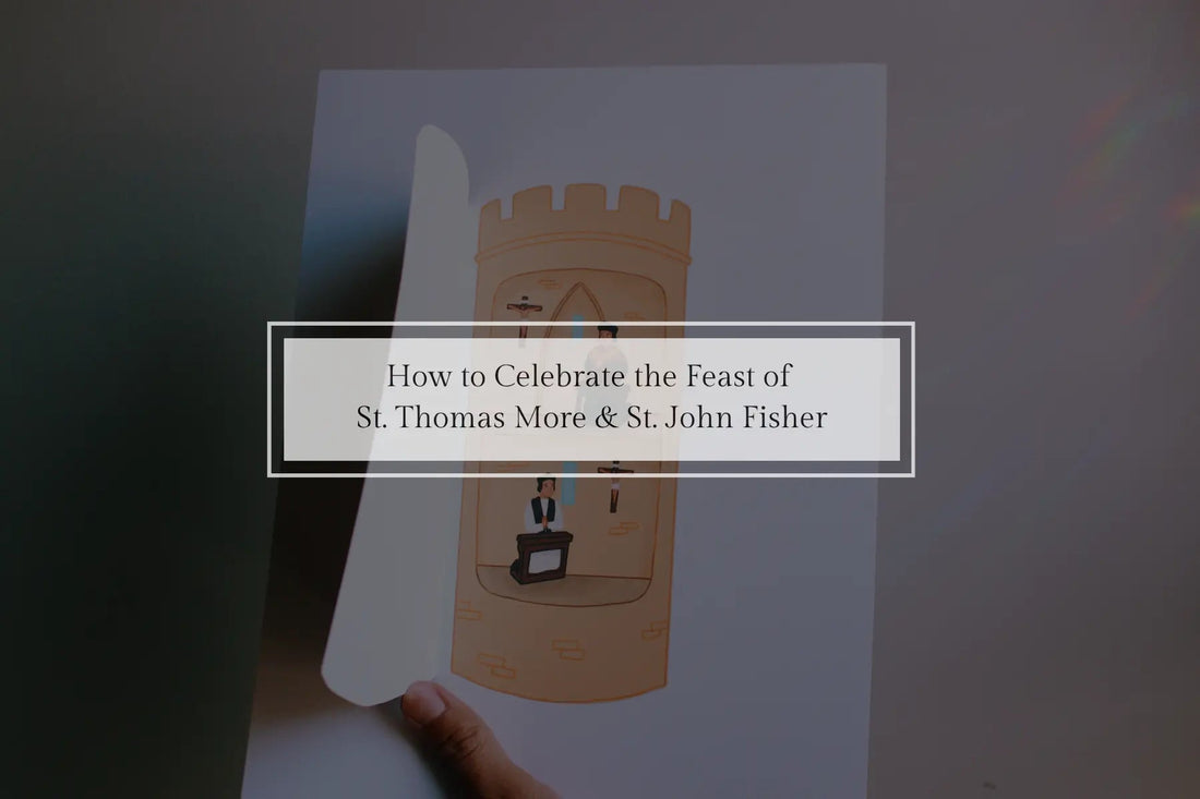 How to Celebrate the Feast of St. Thomas More and St. John Fisher (June 22) - Catholic Printable Club