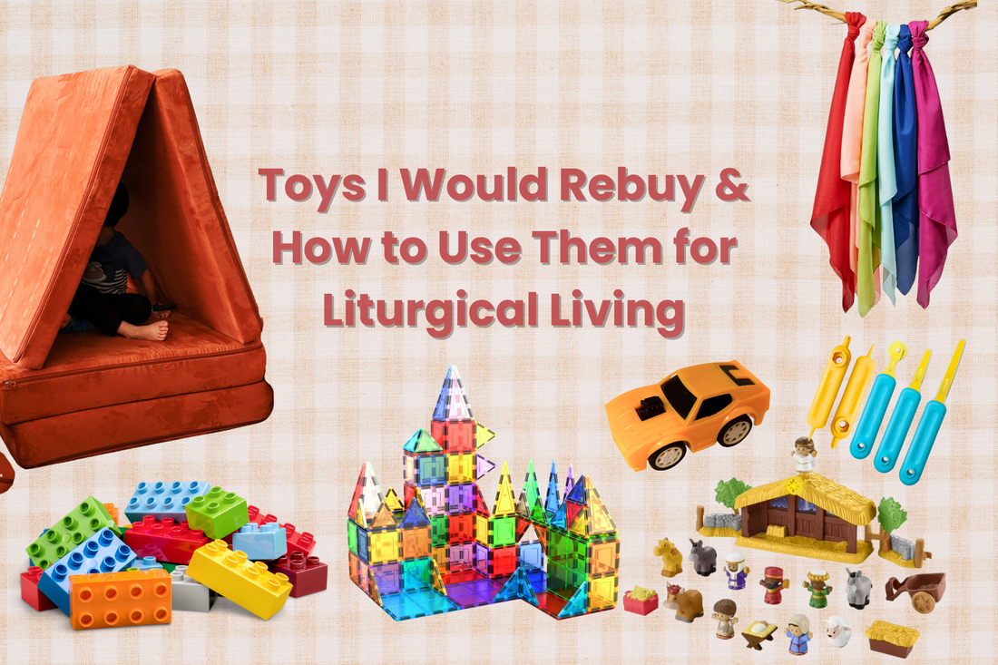 Toys I Would Absolutely Rebuy (And How to Tie Them into Liturgical Living!)