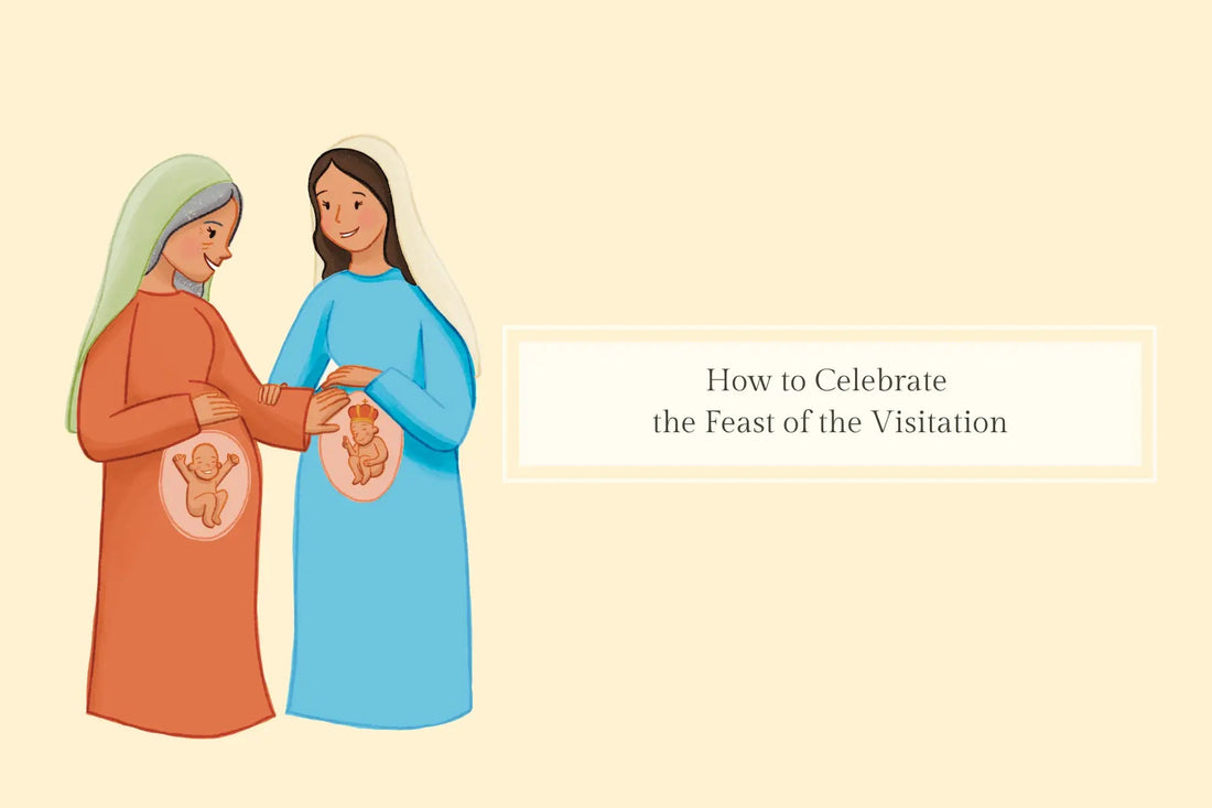 How to Celebrate The Visitation (May 31) - Catholic Printable Club